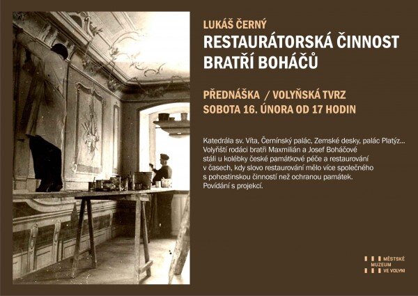 Městské muzeum ve Volyni nabídne přednášku Lukáše Černého nazvanou Restaurátorská činnost bratří Boháčů.