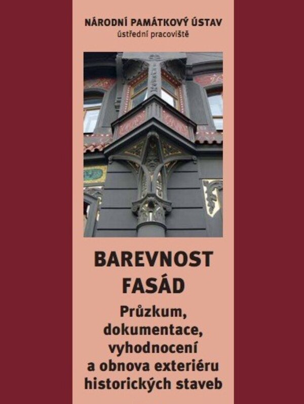 Barevnost fasád. Průzkum, dokumentace, vyhodnocení a obnova exteriéru historických staveb
